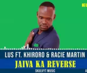 Lus - Jaiva Ka Reverse Ft. Khiroro & Racie Martin